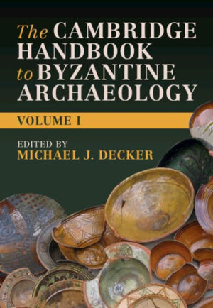 The Cambridge Handbook to Byzantine Archaeology: Volume 1