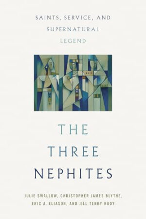 The Three Nephites Saints, Service, and Supernatural Legend
