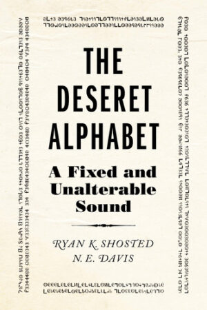 The Deseret Alphabet A Fixed and Unalterable Sound