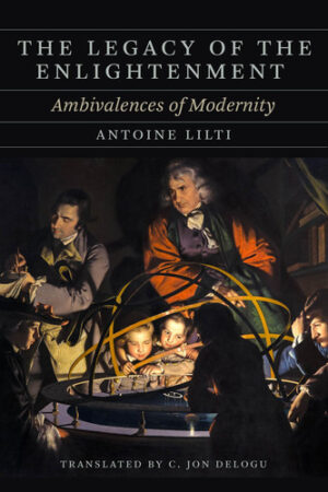The Legacy of the Enlightenment Ambivalences of Modernity