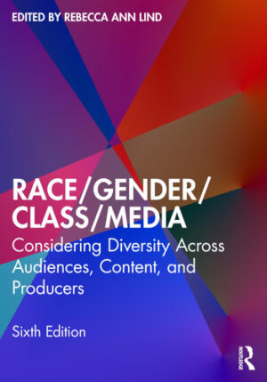 Race/Gender/Class/Media - Considering Diversity Across Audiences, Content, and Producers