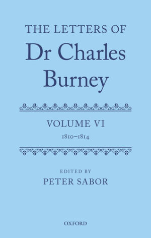 The Letters of Dr Charles Burney Volume VI: 1810-1814