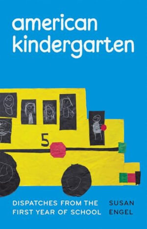 American Kindergarten Dispatches from the First Year of School