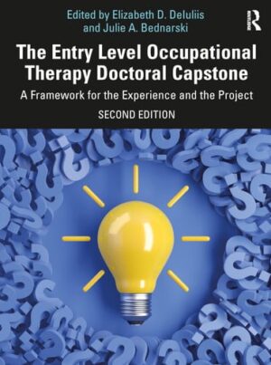 The Entry Level Occupational Therapy Doctoral Capstone A Framework for the Experience and the Project