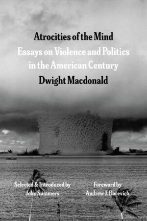 Atrocities of the Mind Essays on Violence and Politics in the American Century