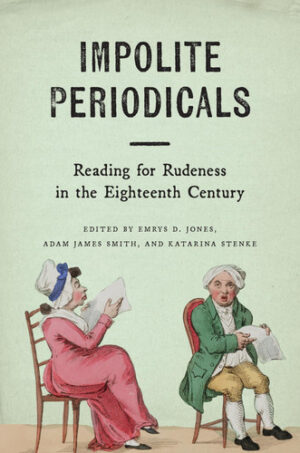 Impolite Periodicals Reading for Rudeness in the Eighteenth Century