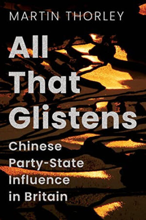 All That Glistens Chinese Party-State Influence in Britain