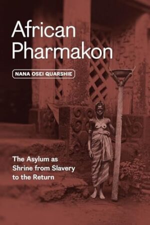 African Pharmakon The Asylum As Shrine from Slavery to the Return