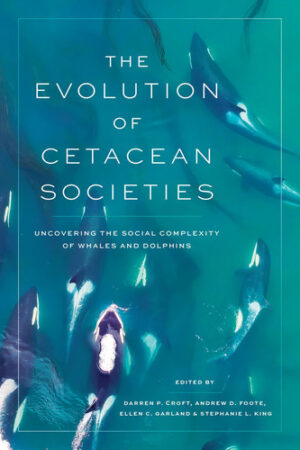 The Evolution of Cetacean Societies Uncovering the Social Complexity of Whales and Dolphins