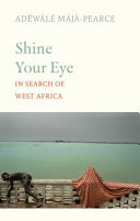 Shine Your Eye In Search of West Africa