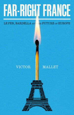 Far-Right France: Le Pen, Bardella and the Future of Europe