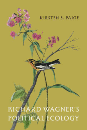 Richard Wagner's Political Ecology (Opera Lab: Explorations in History, Technology, and Performance)