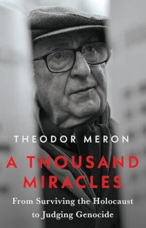 A Thousand Miracles From Surviving the Holocaust to Judging Genocide