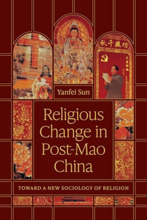 Religious Change in Post-Mao China Toward a New Sociology of Religion
