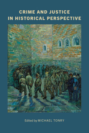 Crime and Justice, Volume 53 Crime and Justice in Historical Perspective