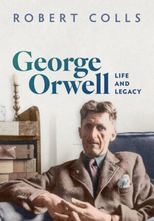 George Orwell Life and Legacy