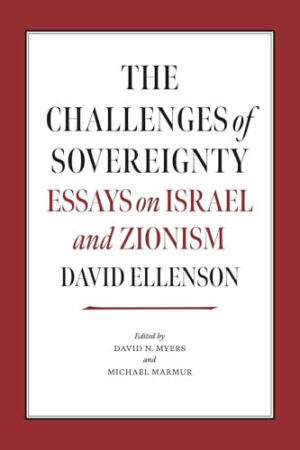 The Challenges of Sovereignty: Essays on Israel and Zionism (The Tauber Institute Series for the Study of European Jewry)