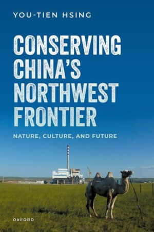 Conserving China's Northwest Frontier Nature, Culture, and Future