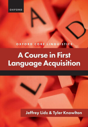 A Course in First Language Acquisition (Oxford Core Linguistics)
