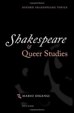 Shakespeare and Queer Studies (Oxford Shakespeare Topics)