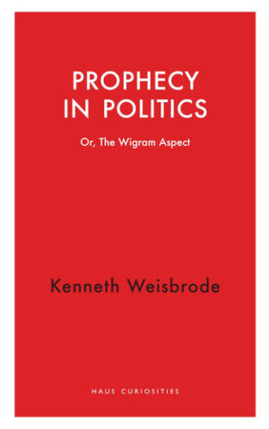 Prophecy in Politics Or, the Wigram Aspect