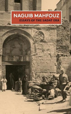 Essays of the Sadat Era: The Non-Fiction of Naguib Mahfouz: Volume II