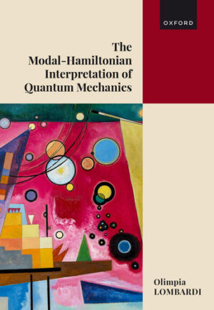 The Modal Hamiltonian Interpretation of Quantum Mechanics Making Sense of the Quantum World