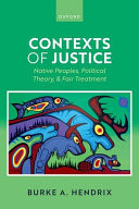 Contexts of Justice Native Peoples, Political Theory, and Fair Treatment