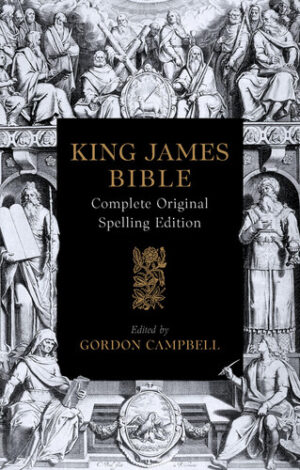 The 1611 King James Bible - Complete Original Spelling Edition