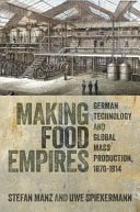 Making Food Empires German Technology and Global Mass Production, 1870-1914