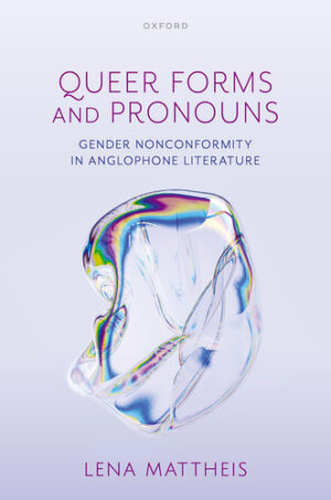 Queer Forms and Pronouns - Gender Nonconformity in Anglophone Literature