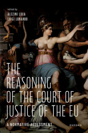 The Reasoning of the Court of Justice of the EU A Normative Assessment