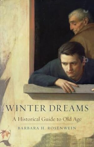 Winter Dreams A Historical Guide to Old Age