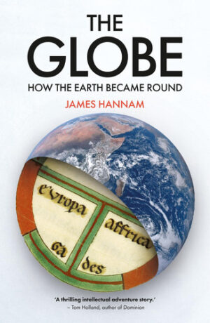 The Globe How the Earth Became Round