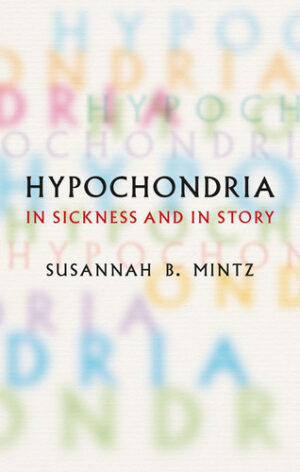 Hypochondria In Sickness and in Story
