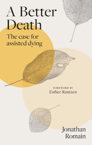 A Better Death - The Case for Assisted Dying