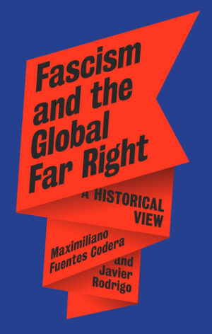 Fascism and the Global Far Right A Historical View