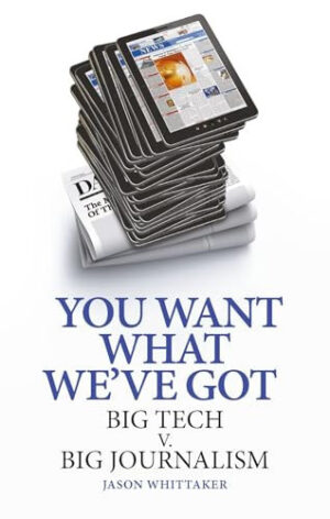 You Want What We've Got Big Tech V. Big Journalism