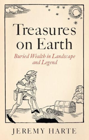 Treasures on Earth: Buried Wealth in Landscape and Legend