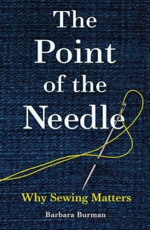 The Point of the Needle Why Sewing Matters