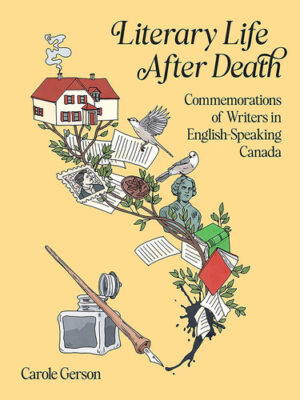 Literary Life After Death Commemorations of Writers in English-Speaking Canada