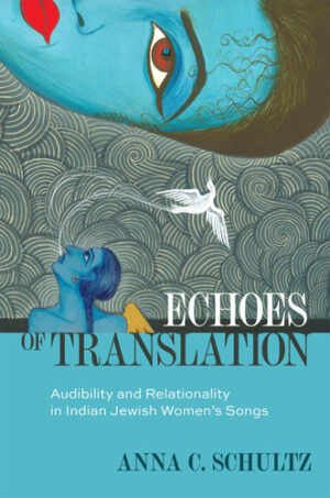 Echoes of Translation: Audibility and Relationality in Indian Jewish Women’s Songs