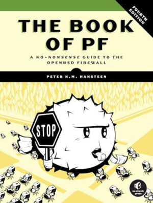 The Book of PF, 4th Edition A No-Nonsense Guide to the OpenBSD Firewall