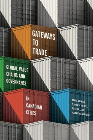Gateways to Trade Global Value Chains and Governance in Canadian Cities