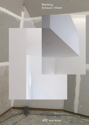 Blanking An Annotated Archive of Projects and Thoughts on Architecture by Schaum/Shieh