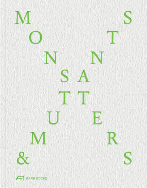 Monsters and Mutants Explorations in the Architecture-Nature Continuum