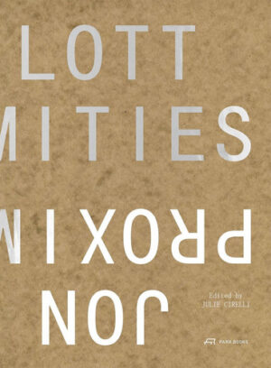 Proximities The Architecture of Jon Lott