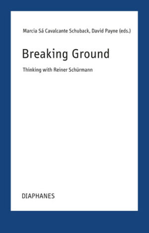 Breaking Grounds Thinking with Reiner Schürmann