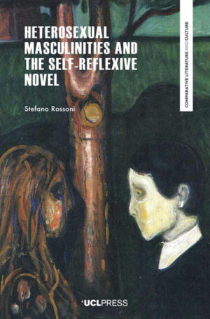 Heterosexual Masculinities and the Self-Reflexive Novel (Comparative Literature and Culture)