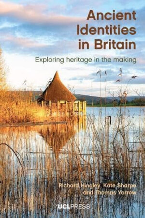 Ancient Identities in Britain: Exploring Heritage in the Making